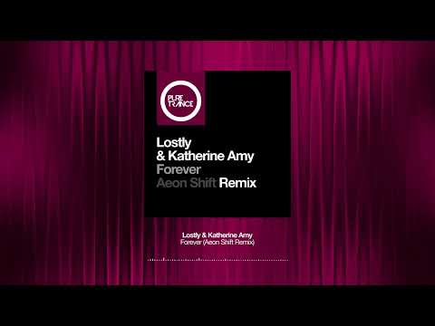 Lostly & Katherine Amy - Forever (Aeon Shift Remix)