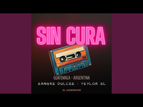 Sin Cura (feat. Teylor SL)