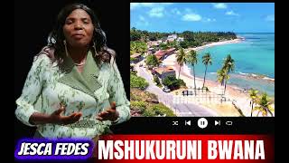 Download lagu Mushukuruni Bwana by JESCA FEDES _  Audio mp3