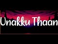 Unakku Thaan Lyrics Lofi Mayank Chithha En Paarval Unnodu Andha Aruvi Pol