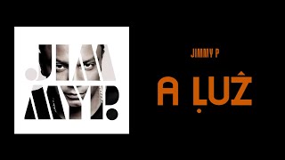 JIMMY P - A LUZ  (Prod. J-COOL)