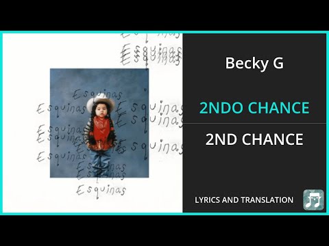 Becky G - 2NDO CHANCE Lyrics English Translation - ft Ivan Cornejo - Spanish and English
