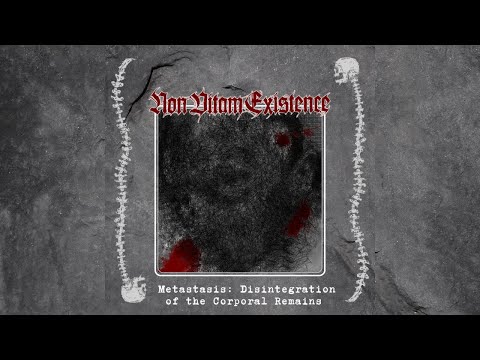 Non Vitam Existence  Metastasis: Disintegration of the Corporal Remains [Full Album 2022]