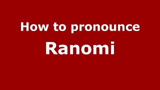 How to pronounce Ranomi