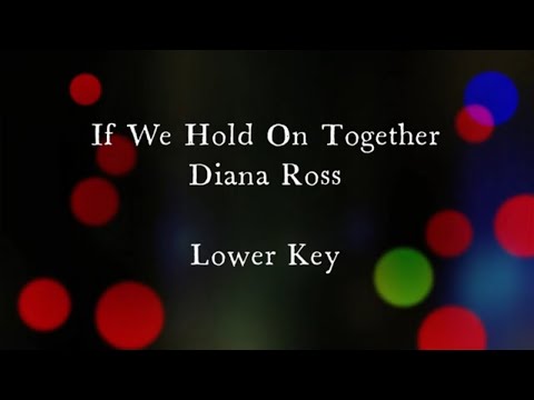 If We Hold On Together by Diana Ross Lower Female Key Karaoke