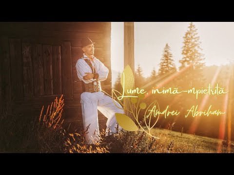 Andrei Abriham - Lume, inimă-mpietrită…