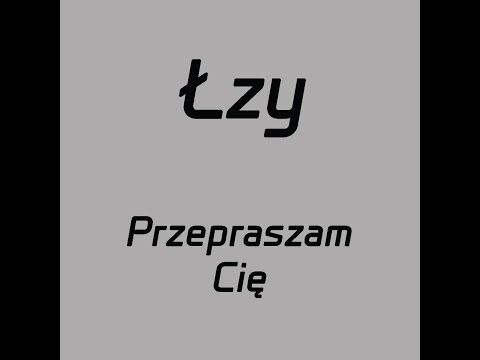 Łzy- Przepraszam Cię- tekst