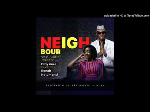 Neighbour - Eddy Yawe FT Renah Nalumansi