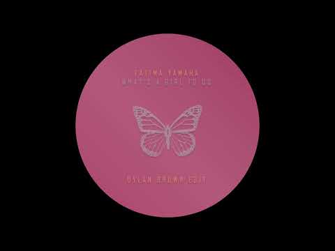 Fatima Yamaha - What's a Girl to Do (Dylan Brown Edit)