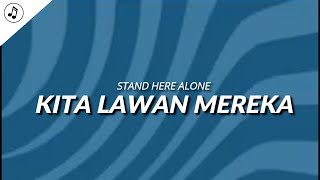 Download lagu Stand Here Alone - Kita Lawan Mereka (Lirik) mp3