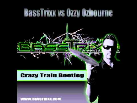 BassTrixx vs Ozzy - Crazy Train (BassTrixx Remix/Bootleg)