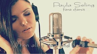 Paula Seling - When all is said and done