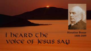 Hymn History  I Heard the Voice of Jesus Say