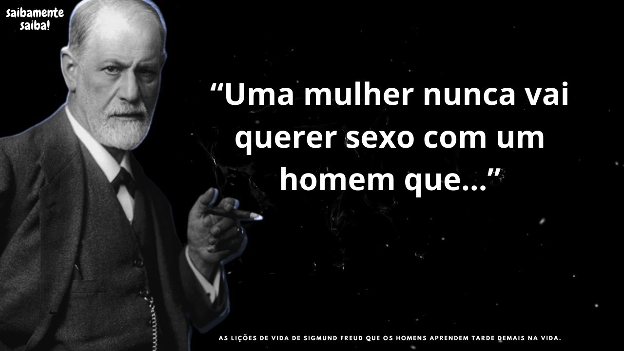 As lições de vida de Sigmund Freud que os homens aprendem tarde demais na vida.