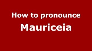 How to pronounce Mauriceia