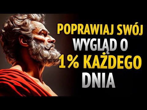 Popraw swój Wygląd o 1% każdego Dnia | 8 Lekcji Stoicyzmu