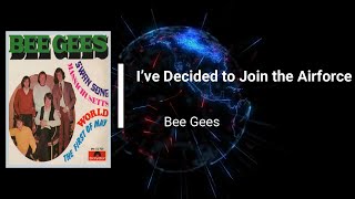 Bee Gees - I’ve Decided to Join the Airforce (Lyrics)