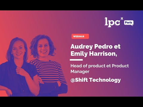 (EN) LPCx - Discovery in a B2B context in Shift Technology - by Audrey Pedro & Emily Harrison
