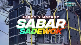 Download lagu DJ SABAR SADEWOK [SINAU BARENG] PARTY X MBEROT FULL BASS mp3