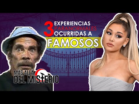 Experiencias paranormales ocurridas a FAMOSOS. Ariana Grande / Don Ramón