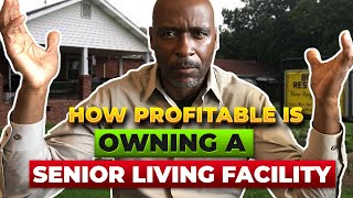 How Profitable Is Owning A Senior Living Facility || Residential Assisted Living