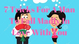 7 Tricks For A Man To Fall Madly In Love With You