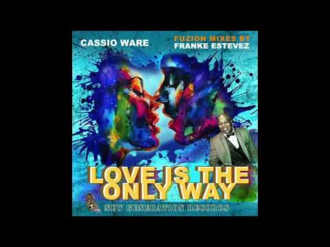 Cassio Ware - Love Is The Only Way (Franke Estevez FUZION Vox Mix)