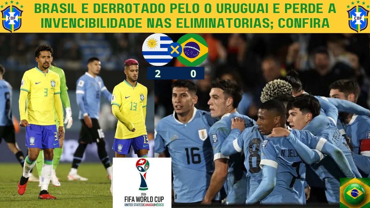 BRASIL É DERROTADO PELO O URUGUAI E PERDE A INVENCIBILIDADE NAS ELIMINATÓRIAS; CONFIRA