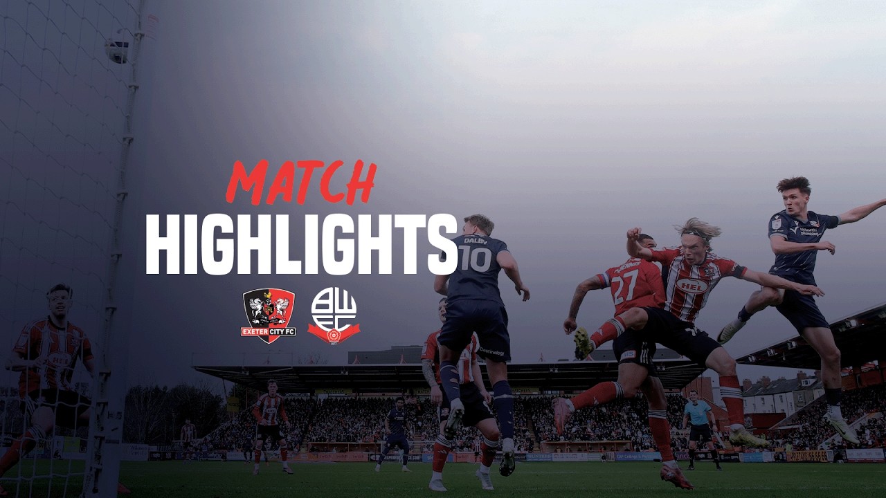 Exeter City vs Bolton Wanderers Highlights