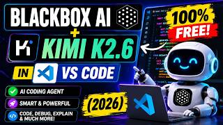 Blackbox AI + Kimi K2.6 in VS Code 🚀 100% FREE AI Coding Agent Setup (2026)