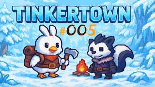TINKERTOWN 🌲 •005• It's definitely going to get cold there