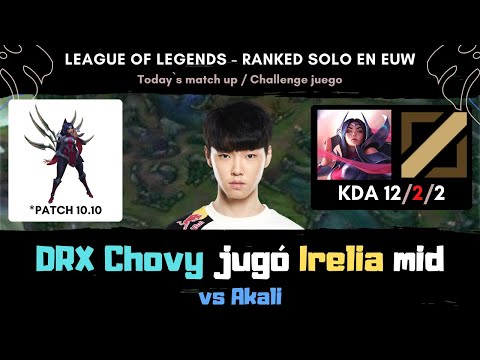 DRX Chovy jugó Irelia mid después patch 10.10 / irelia vs akali en Medio Coreano soloq challenger!