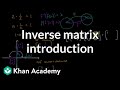 Inverse Matrix Introduction Matrices Precalculus Khan Academy