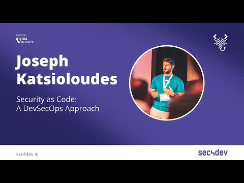 sec4dev 2022 – Security as Code A DevSecOps Approach – Joseph Katsioloudes