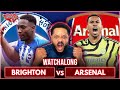 Brighton 0-3 Arsenal | Premier League | Watchalong W/Troopz