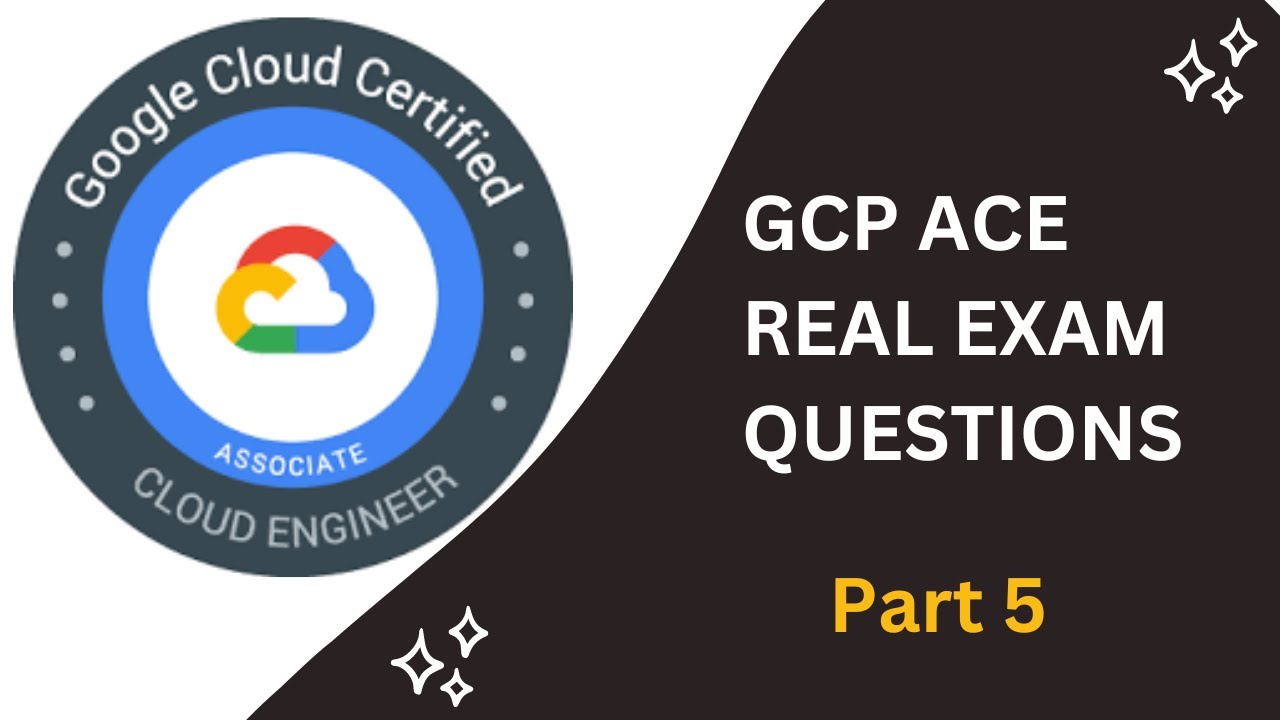 GCP ACE Real Exam Questions - Part 5 | GCP ACE Certification