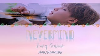 Never Mind - Jeong Sewoon Lyrics [ENG/HAN/ROM]