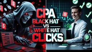 Black Hat CPA Clicks vs. White Hat CPA Clicks– Which One ACTUALLY Works? (Beginner’s Guide) #cpa