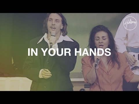 In Your Hands - Hillsong Worship