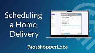 Scheduling a Home Delivery - Grasshopper Labs