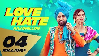 Love Hate (Full Video) Raj Dhillon I Karan Aujla | Himanshi Khurana I Latest Punjabi Songs 2019