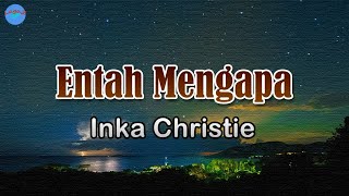 Download lagu Entah Mengapa - Inka Christie (Lirik Lagu) Bolehkah kubayangkan Kehangatan mereka mp3 Download lagu Entah Mengapa - Inka Christie (Lirik Lagu) Bolehkah kubayangkan Kehangatan mereka mp3