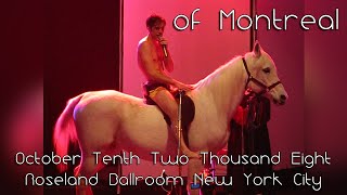 of Montreal: 2008-10-10 - Roseland Ballroom; New York, NY [Complete Show]