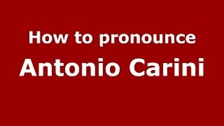 How to pronounce Antonio Carini