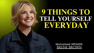 ''9 Things To Tell Yourself Everyday'': THE BEST MOTIVATIONAL BRENE BROWN #motivationalspeech