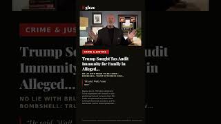 Trump Sought Tax Audit Immunity for Family in Alleged Self-Settlement Scheme