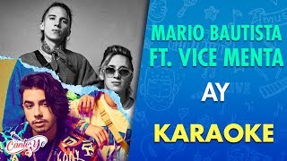 Mario Bautista + Vice Menta -  AY! (Karaoke) | Canto yo