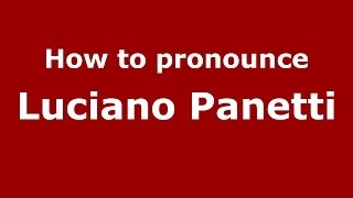 How to pronounce Luciano Panetti