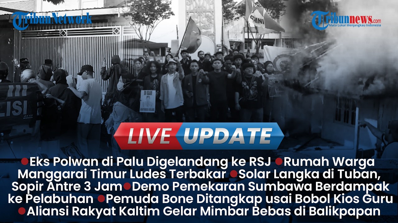 LIVE UPDATE SIANG: Eks Polwan Digelandang ke RSJ Madani Palu, Solar Sulit Didapat Sepekan di Tuban