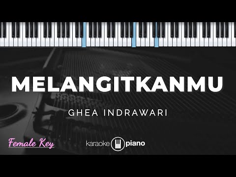 Melangitkanmu - Ghea Indrawari | KARAOKE PIANO - FEMALE KEY